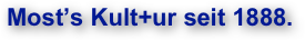 Most’s Kult+ur seit 1888.